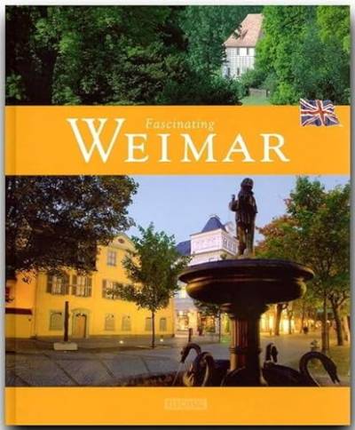 Fascinating WEIMAR - Faszinierendes WEIMAR - Ein Bildband mit 120 Bildern - FLECHSIG Verlag: Ein Bildband mit über 120 Bildern auf 96 Seiten (Faszination) von Verlagshaus Wurzburg